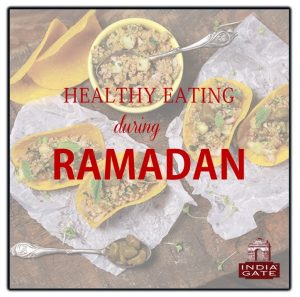 Healthy Eating during Ramadan – India Gate