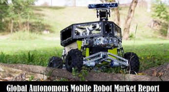Autonomous Robots Market | Autonomous Mobile Robot Market | Mobile Robots Market | 2019-2026